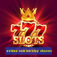 xvideo com kerolay chaves